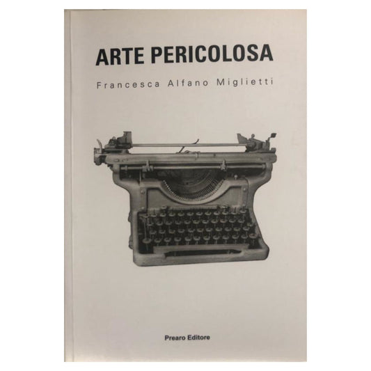 Francesca Alfano Miglietti – Arte Pericolosa